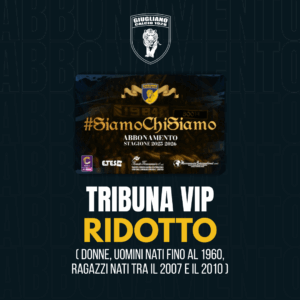 Abbonamento 25/26 - Tribuna VIP Ridotto